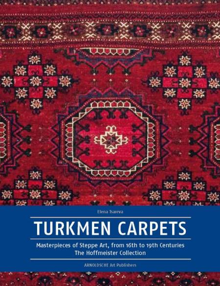 книга Turkmen Carpets: Masterpieces of Steppe Art з 16th to 19th Centuries. The Hoffmeister Collection, автор: Elena Tsareva