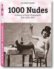 1000 Nudes - A History of Erotic Photography з 1839-1939 (Taschen 25th Anniversary Series) Hans-Michael Koetzle