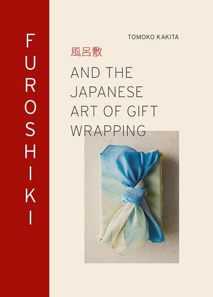 книга Furoshiki: And the Japanese Art of Gift Wrapping, автор: Tomoko Kakita