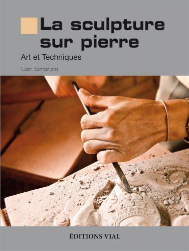 книга La Sculpture sur pierre. Art et Techniques, автор: Martine Richebe, Josepmaria Cami, Jacinto Santamera