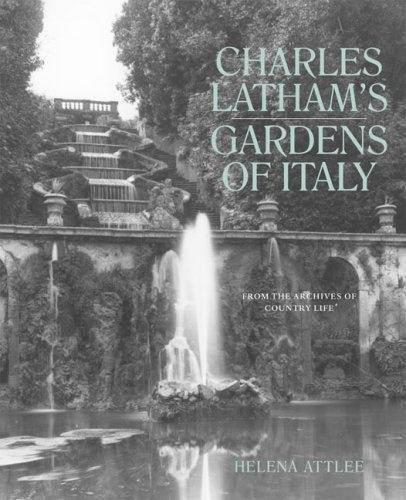обложка книги Charles Latham's Gardens of Italy: From the Archives of Country Life книга Charles Latham's Gardens of Italy: From the Archives of Country Life, автор: Helena Attlee