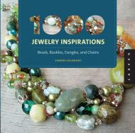 1000 Jewelry Inspirations: Beads, Baubles, Dangles, and Chains, автор: Sandra Salamony