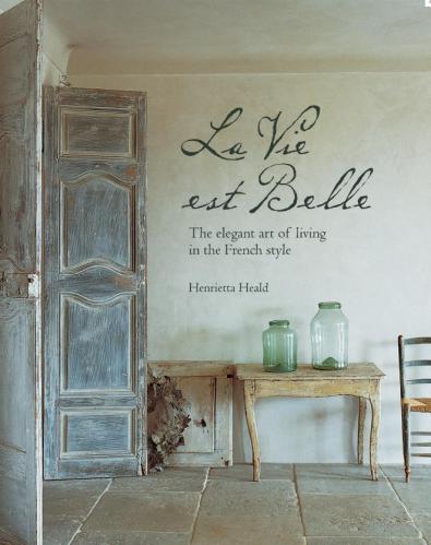 обложка книги La Vie Est Belle: The elegant art of living in the French style книга La Vie Est Belle: The elegant art of living in the French style, автор: Henrietta Heald