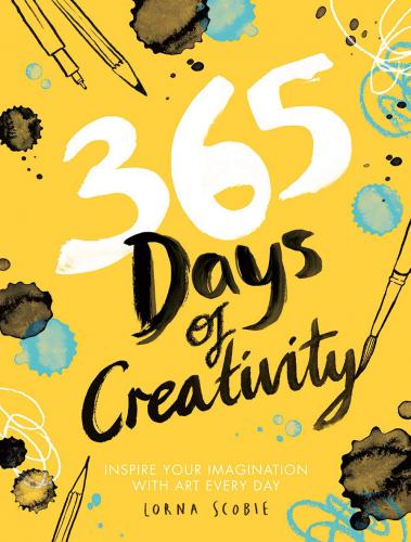 книга 365 Days of Creativity: Inspire Your Imagination with Art Every Day, автор: Lorna Scobie