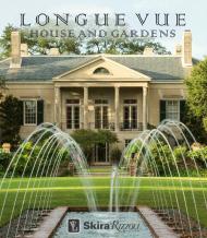 Longue Vue House and Gardens: The Architecture, Interiors, and Gardens of New Orleans' Most Celebrated Estate, автор: Author Charles Davey and Carol McMichael Reese, Photographs by Tina Freeman