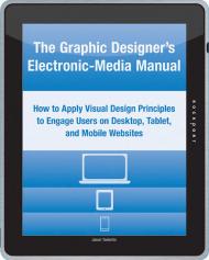 The Graphic Designer's Electronic-Media Manual: How to Apply Visual Design Principles to Engage Users on Desktop, Tablet, and Mobile Websites, автор: Jason Tselentis