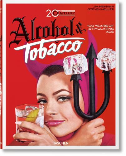обложка книги 20th Century Alcohol & Tobacco Ads книга 20th Century Alcohol & Tobacco Ads, автор: Jim Heimann, Steven Heller
