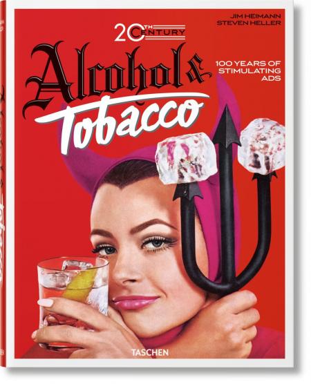 обложка книги 20th Century Alcohol & Tobacco Ads книга 20th Century Alcohol & Tobacco Ads, автор: Jim Heimann, Steven Heller