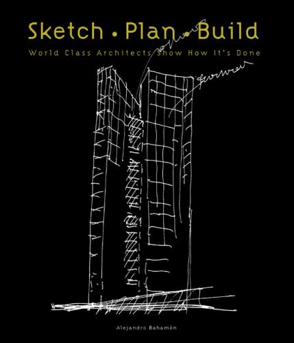 обложка книги Sketch. Plan. Build книга Sketch. Plan. Build, автор: Alejandro Bahamon