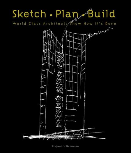 обложка книги Sketch. Plan. Build книга Sketch. Plan. Build, автор: Alejandro Bahamon