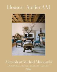 Houses: Atelier AM Author Alexandra Misczynski and Michael Misczynski, Text by Mayer Rus, Photographs by François Halard