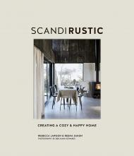 Scandi Rustic: Creating a Cozy & Happy Home, автор: Rebecca Lawson, Reena Simon