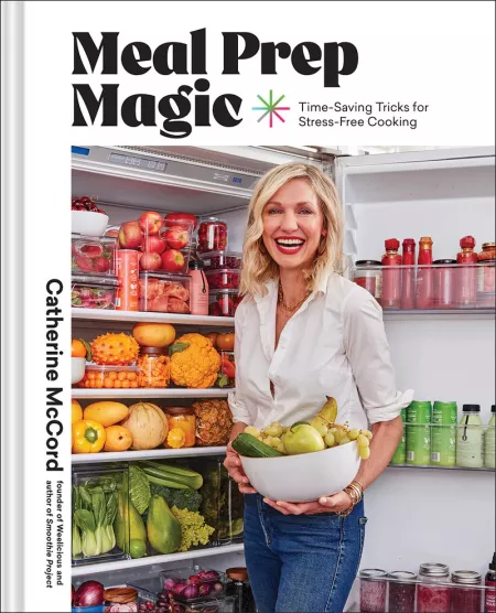 книга Meal Prep Magic: Time-Saving Tricks for Stress-Free Cooking, A Weelicious Cookbook, автор: Catherine McCord, Photographer Colin Price