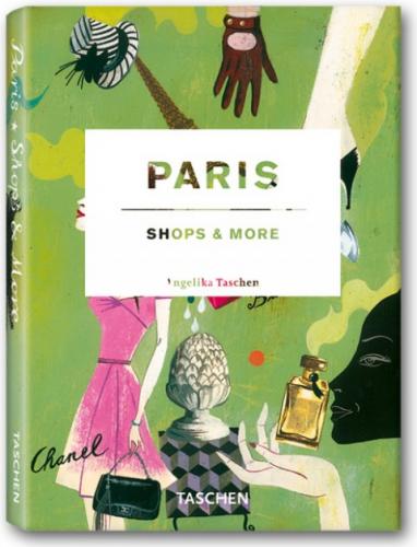 обложка книги Paris, Shops and More книга Paris, Shops and More, автор: Vincent Knapp (Author), Angelika Taschen (Editor)