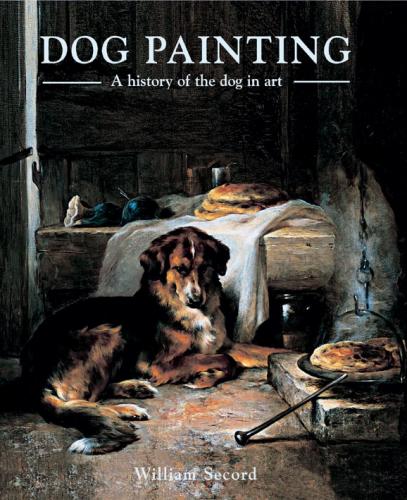 обложка книги Dog Painting: A History of the Dog in Art книга Dog Painting: A History of the Dog in Art, автор: William Secord