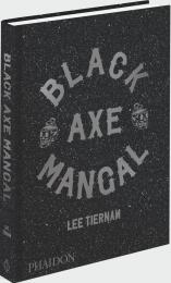 Black Axe Mangal - Signed Edition, автор: Lee Tiernan, with a foreword by Fergus Henderson