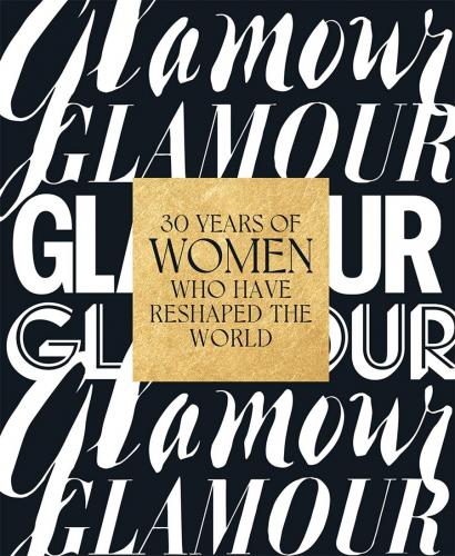 книга Glamour: 30 Years of Women Who Have Відкритий світ, автор: Glamour Magazine