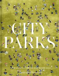 City Parks: A stroll around the world's most beautiful public spaces, автор: Christopher Beanland