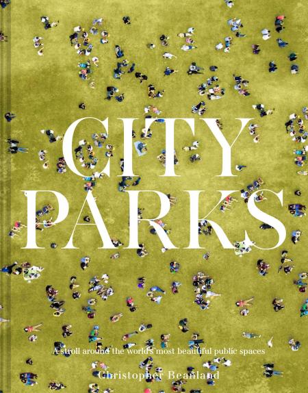 книга City Parks: A stroll around the world's most beautiful public spaces, автор: Christopher Beanland