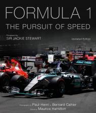 Formula One: The Pursuit of Speed: A Photographic Celebration of F1's Greatest Moments Maurice Hamilton, Bernard Cahier, Paul-Henri Cahier