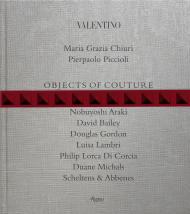Valentino: Objects of Couture Maria Grazia Chiuri and Pierpaolo Piccioli, Contributions by Francesco Bonami and REM-Ruini e Mariotti