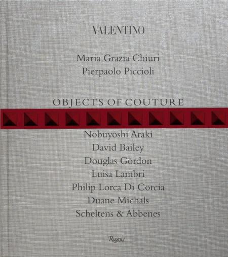 книга Valentino: Objects of Couture, автор: Maria Grazia Chiuri and Pierpaolo Piccioli, Contributions by Francesco Bonami and REM-Ruini e Mariotti
