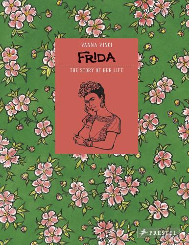 книга Frida Kahlo: The Story of Her Life, автор: Vanna Vinci