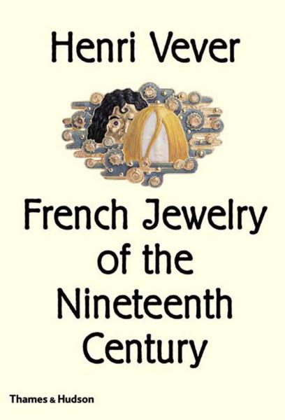 обложка книги French Jewelry of the Nineteenth Century книга French Jewelry of the Nineteenth Century, автор: Henri Vever, Katherine Purcell