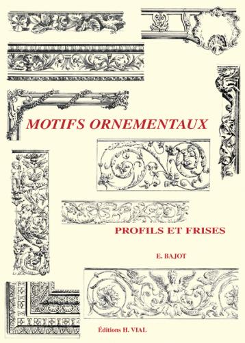 обложка книги Motifs Ornementaux: Profils et Frises книга Motifs Ornementaux: Profils et Frises, автор: E. Bajot