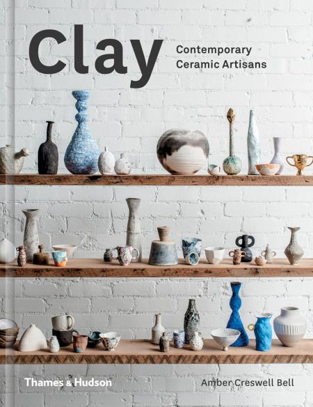 обложка книги Clay: Contemporary Ceramic Artisans книга Clay: Contemporary Ceramic Artisans, автор: Amber Creswell Bell