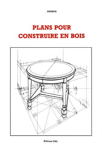 обложка книги Plans pour Construire en Bois книга Plans pour Construire en Bois, автор: Amibois