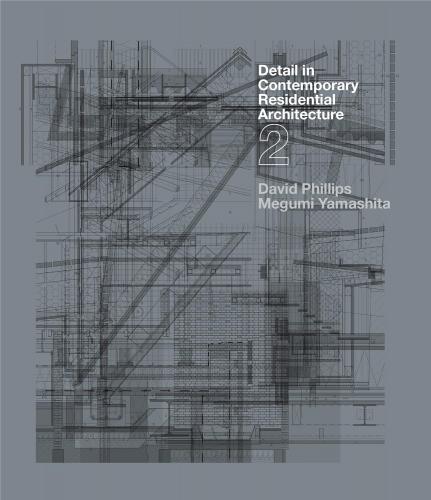 книга Detail in Contemporary Residential Architecture 2, автор: David Phillips, Megumi Yamashita