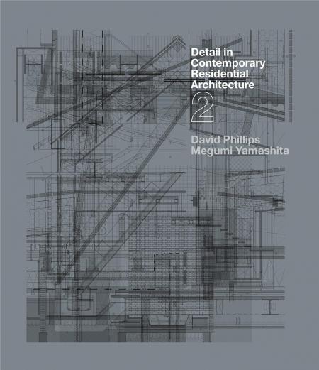 книга Detail in Contemporary Residential Architecture 2, автор: David Phillips, Megumi Yamashita
