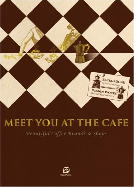 книга Meet You At the Cafe Beautiful Coffee Brands & Shops, автор: SendPoints