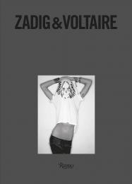 Zadig & Voltaire: Established 1997 in Paris Author Thierry Gillier, Text by Nicole Phelps
