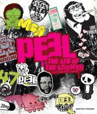 PEEL: The Art of the Sticker, автор: Dave Combs, Holly Combs