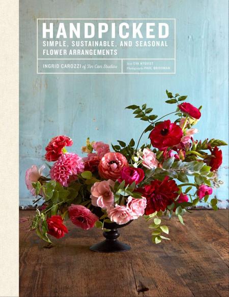 книга Handpicked: Simple, Sustainable, і Seasonal Flower Arrangements, автор: By Ingrid Carozzi, Photographer Paul Brissman, Text by Eva Nyqvist