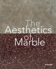 The Aesthetics of Marble: From Late Antiquity to the Present, автор: Dario Gamboni, Jessica N. Richardson, Gerhard Wolf