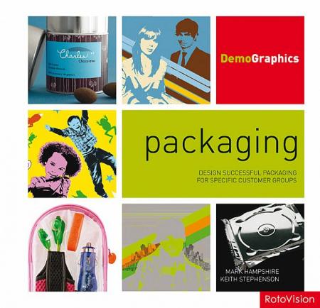 обложка книги Packaging: Design Successful Packaging for Specific Customer Groups книга Packaging: Design Successful Packaging for Specific Customer Groups, автор: Keith Stephenson, Mark Hampshire