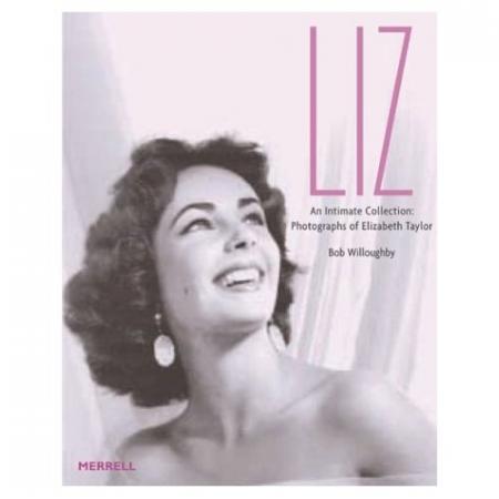 книга Liz: An Intimate Collection: Photographs of Elizabeth Taylor, автор: Bob Willoughby
