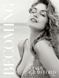 Becoming By Cindy Crawford: By Cindy Crawford with Katherine O' Leary Cindy Crawford, Katherine O'Leary