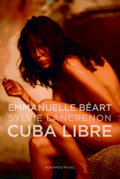 обложка книги Emmanuelle Beart. Cuba Libre книга Emmanuelle Beart. Cuba Libre, автор: Sylvie Lancrenon