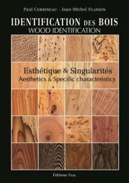Identification des bois: Esthétique et singularités. Wood Identification, Aesthetics and Specific characteristics Paul Corbineau, Jean-Michel Flandin, Marc Auroy