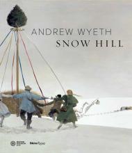 Andrew Wyeth: Snow Hill, автор: Text by James H. Duff, Foreword by Thomas Padon