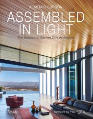 Assembled in Light: The Houses of Barnes Coy Architects, автор: Alastair Gordon, Foreword by Pilar Viladas