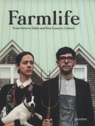 Farmlife: From Farm to Table and New Country Culture: New Farmers and Growing Food, автор:  Gestalten & Food Studio