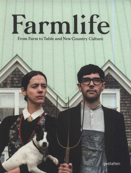 книга Farmlife: Від Farm до Table та New Country Culture: New Farmers and Growing Food, автор:  Gestalten & Food Studio