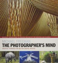 The Photographer's Mind Remastered: Creative Thinking for Better Digital Photos, автор: Michael Freeman
