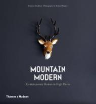 Mountain Modern: Contemporary Homes in High Places Richard Powers, Dominic Bradbury