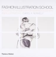 Fashion Illustration School: A Complete Handbook для Aspiring Designers and Illustrators Carol A. Nunnelly
